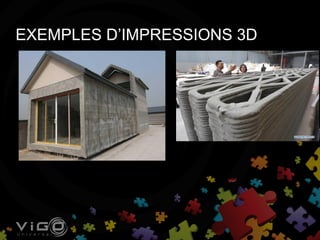 EXEMPLES D’IMPRESSIONS 3D
 