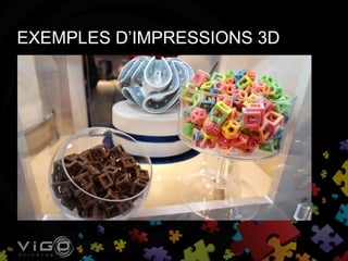 EXEMPLES D’IMPRESSIONS 3D
 