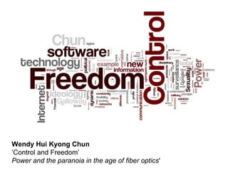 Wendy Hui Kyong Chun ‘ Control and Freedom’   Power and the paranoia in the age of fiber optics ' 