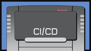 CI/CD
 