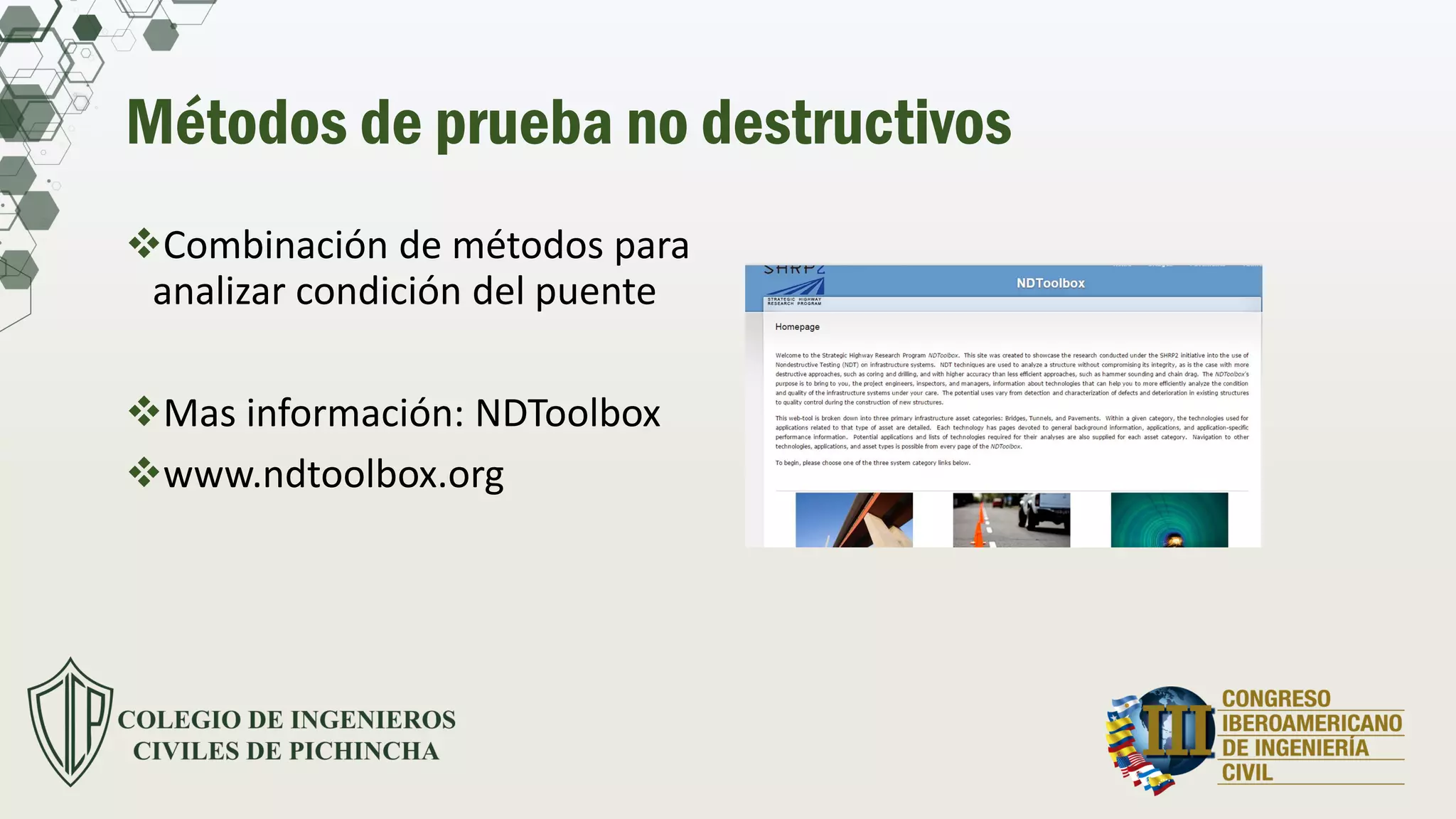 Métodos de prueba no destructivos
Combinación de métodos para
analizar condición del puente
Mas información: NDToolbox
www.ndtoolbox.org
 