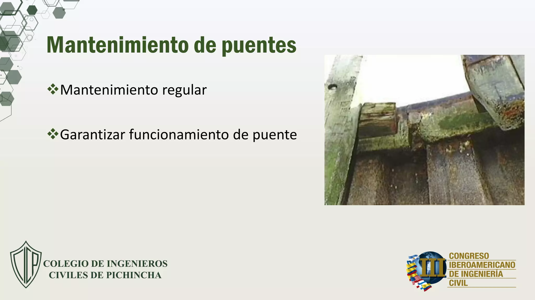 Mantenimiento de puentes
Mantenimiento regular
Garantizar funcionamiento de puente
 
