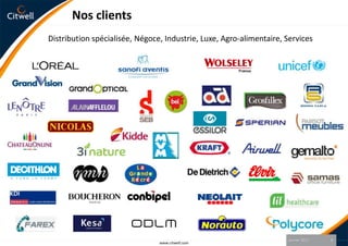 Nos clientsDistribution spécialisée, Négoce, Industrie, Luxe, Agro-alimentaire, ServicesJanvier 20116www.citwell.com