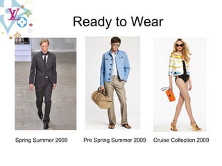 Ready   to   Wear Spring Summer 2009 Pre Spring Summer 2009 Cruise Collection 2009 