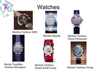 Watches Montres Tambour 2002 Montre Tourbillon Tambour Monogram  Montres Tambour Diving Montres Speedy Montres Tambour Quartz Small Lovely Montres Tambour Fleurs Précieuses 