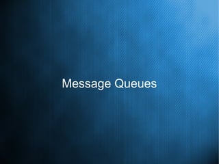 Message Queues
 