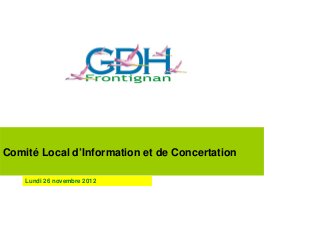 Comité Local d’Information et de Concertation

    Lundi 26 novembre 2012
 