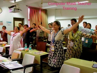 Computer Masti Teacher
      Training
 
