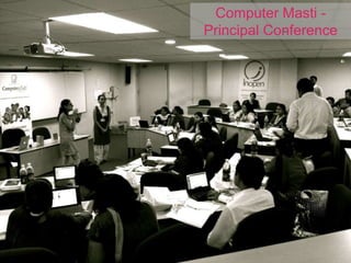 Computer Masti -
Principal Conference
 
