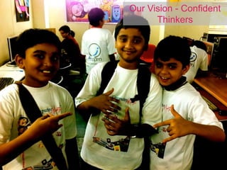 Our Vision - Confident
      Thinkers
 
