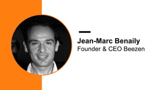 Jean-Marc Benaily
Founder & CEO Beezen
 