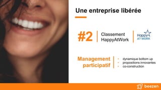 Une entreprise libérée
#2 Classement
HappyAtWork
Management
participatif
• dynamique bottom up
• propositions innovantes
• co-construction
 