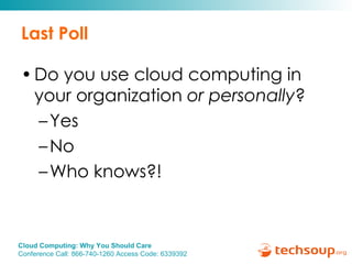 Last Poll Do you use cloud computing in your organization  or personally ?  Yes No Who knows?! 