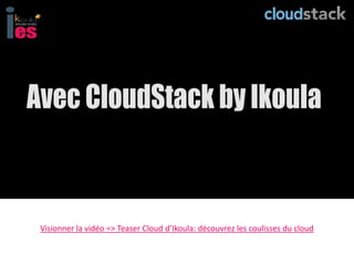 Visionner la vidéo => Teaser Cloud d’Ikoula: découvrez les coulisses du cloud
 