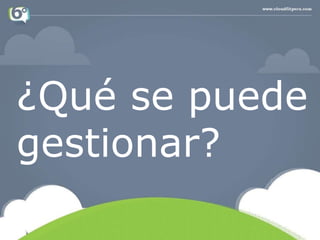 ¿Qué se puede
gestionar?