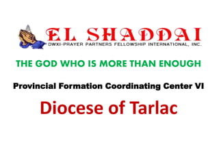 THE GOD WHO IS MORE THAN ENOUGH
Provincial Formation Coordinating Center VI
Diocese of Tarlac
 