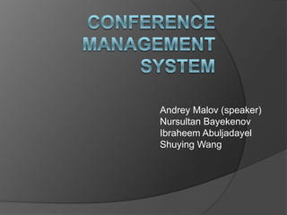 Andrey Malov (speaker)
Nursultan Bayekenov
Ibraheem Abuljadayel
Shuying Wang
 
