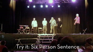 h ps://www.ﬂickr.com/photos/auntiep/4749109313
Try it: Six Person Sentence
 