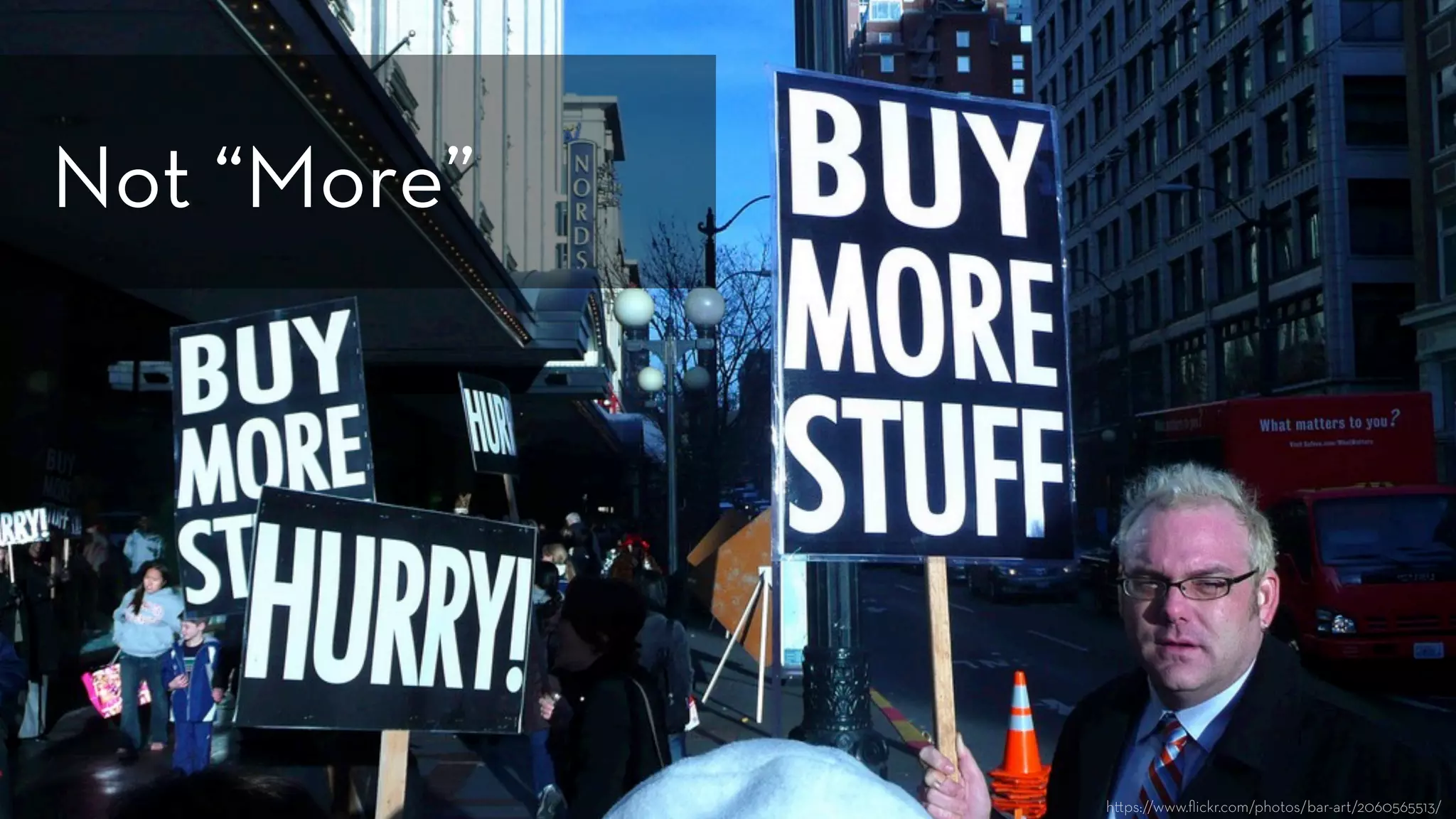 h ps://www.ﬂickr.com/photos/bar-art/2060565513/
Not “More”
 