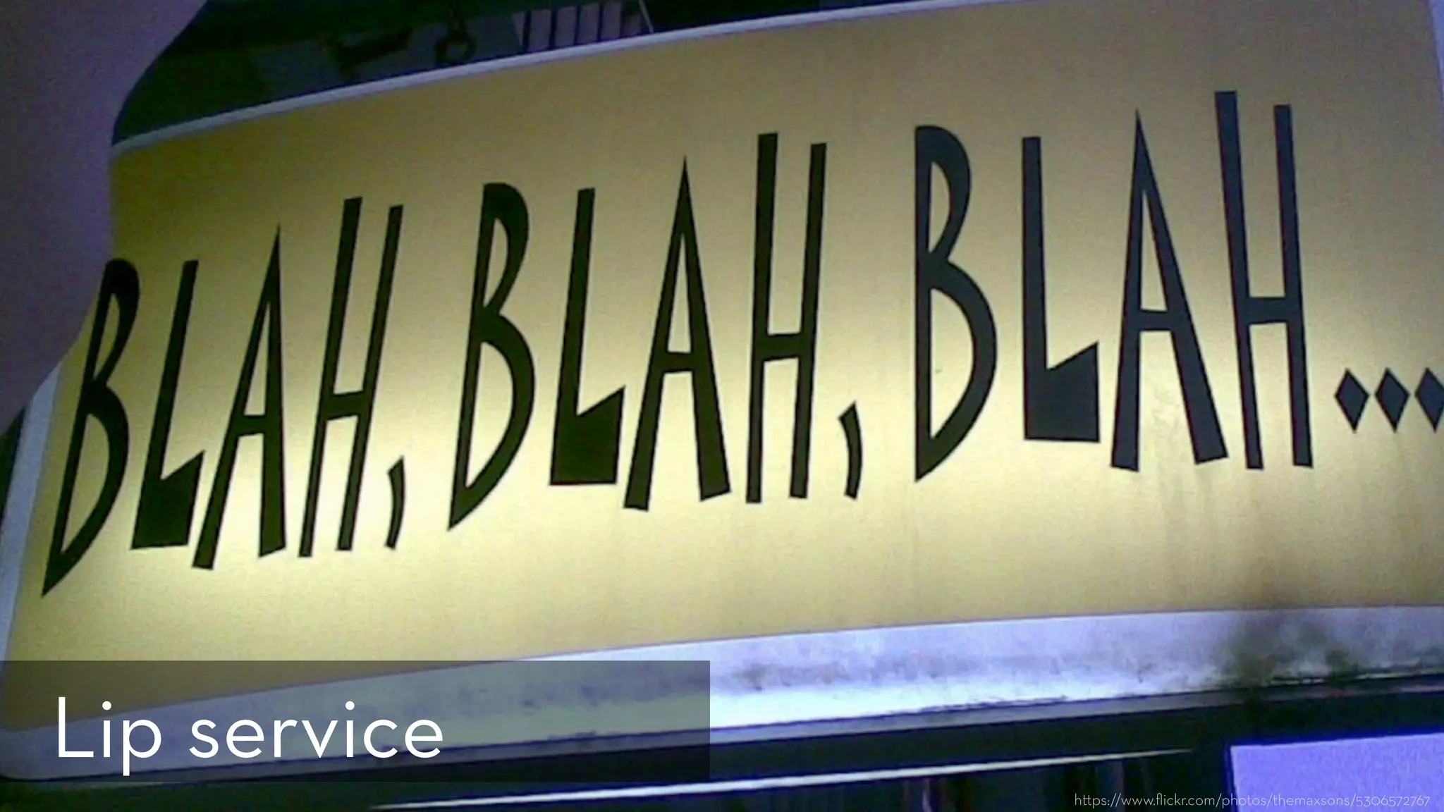 h ps://www.ﬂickr.com/photos/themaxsons/5306572767
Lip service
 