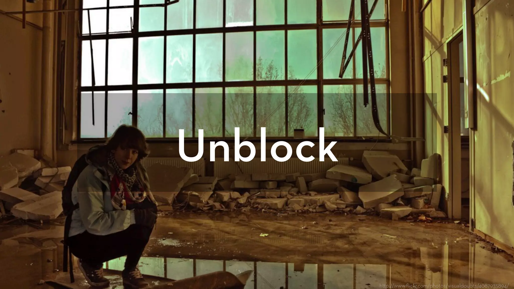 Unblock
h p://www.ﬂickr.com/photos/visualdoubts/4087935894/
 