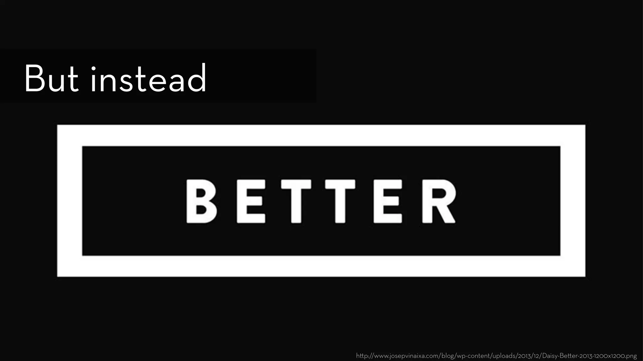 h p://www.josepvinaixa.com/blog/wp-content/uploads/2013/12/Daisy-Be er-2013-1200x1200.png
But instead
 