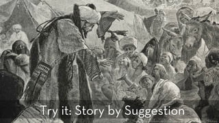 h p://commons.wikimedia.org/wiki/File:Eastern_Story_Teller_%281878%29_-_TIMEA.jpg
Try it: Story by Suggestion
 