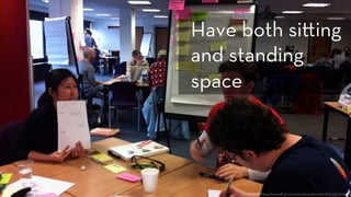 h ps://www.ﬂickr.com/photos/johannakoll/5543573129/
Have both si ing
and standing
space 
 