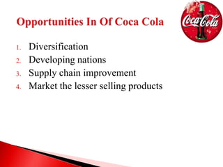 1. Diversification
2. Developing nations
3. Supply chain improvement
4. Market the lesser selling products
 