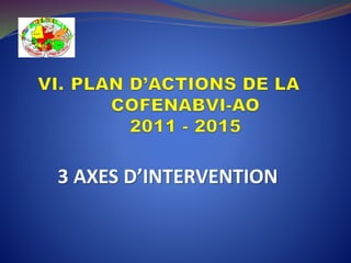 3 AXES D’INTERVENTION
 