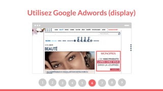 Utilisez Google Adwords (display)
1 2 3 4 5 6 7 8 9
 