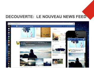 DECOUVERTE: LE NOUVEAU NEWS FEED
 