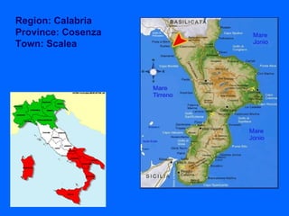 Region: Calabria Province: Cosenza Town: Scalea 