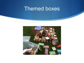 Themed boxes
 
