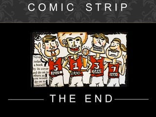 C O M I C S T R I P
T H E E N D
 