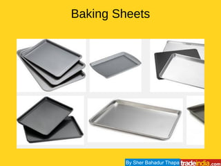 Baking Sheets
By Sher Bahadur Thapa
 