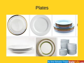 Plates
By Sher Bahadur Thapa
 