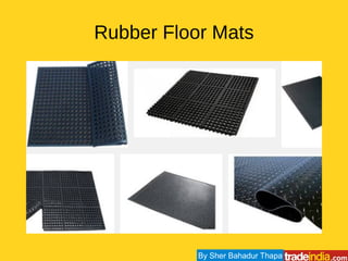 Rubber Floor Mats
By Sher Bahadur Thapa
 