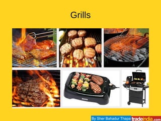Grills
By Sher Bahadur Thapa
 