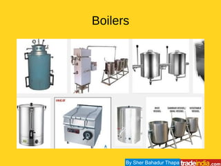 Boilers
By Sher Bahadur Thapa
 