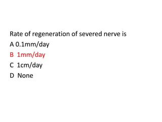Rate of regeneration of severed nerve is
A 0.1mm/day
B 1mm/day
C 1cm/day
D None
 
