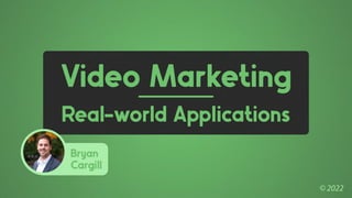Video Marketing Real-world Applications - Portland State University Nov. 17, 2022