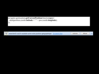 navigator.geolocation.getCurrentPosition(function(pos){
  alert(position.coords.latitude + " " + pos.coords.longitude);
});
 