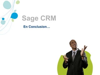 Sage CRM En Conclusion… 
