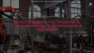 Forms & Reports 12c - Prozesse & Automa sierung in Development & Opera ons
Forms & Reports 12c - Prozesse & Automa sierung in Development & Opera ons
@develishdevelop #DOAG2021 #AutomateOracleForms
Forms & Reports 12c - Prozesse &
Automatisierung in Development &
Operations
18.11.2020 - Torsten Kleiber



1
 