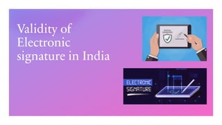 Validity of
Electronic
signature in India
 