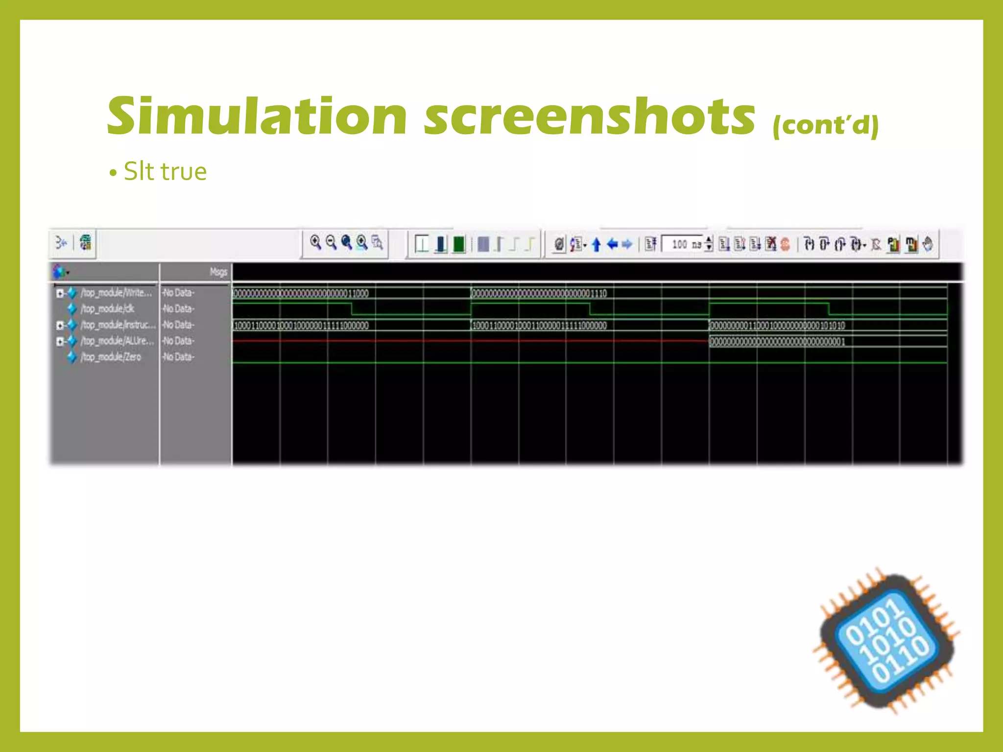 • Slt true
Simulation screenshots (cont’d)
 