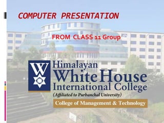 COMPUTER PRESENTATION
 FROM CLASS 11 Group ©
 