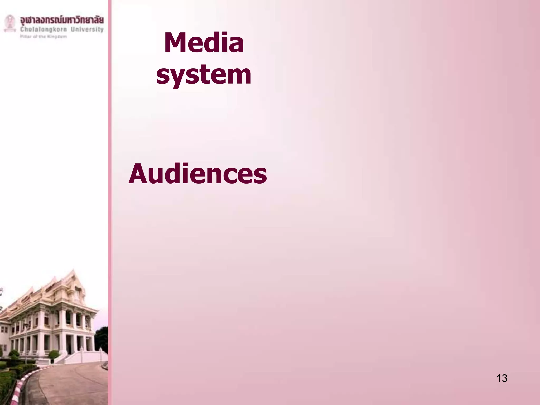 Media
 system


Audiences




            13
 
