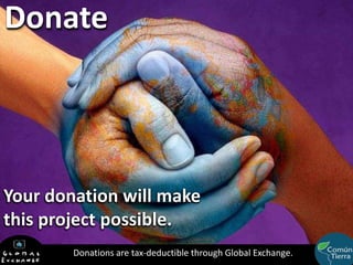 DonateYour donation will make this project possible.Donations are tax-deductible through Global Exchange.  